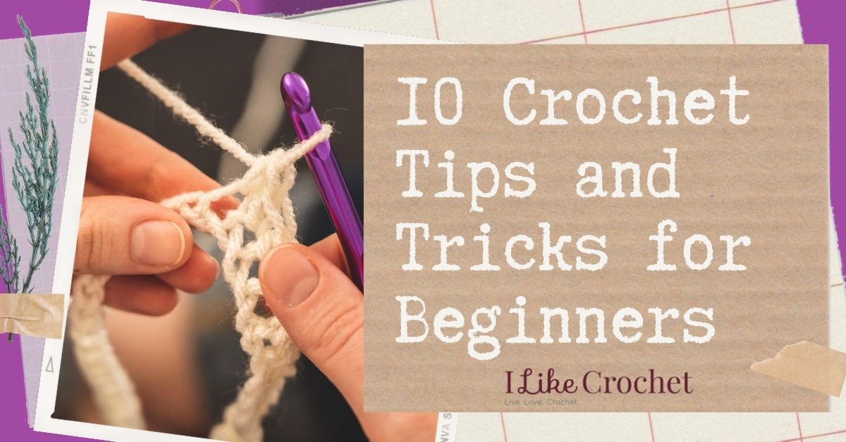 Learn How to Crochet 10 Crochet Tips and Tricks for Beginners I Like