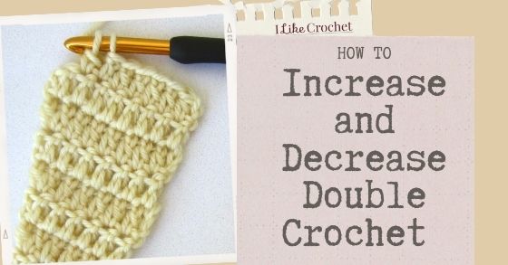 Increasing and Decreasing Double Crochet