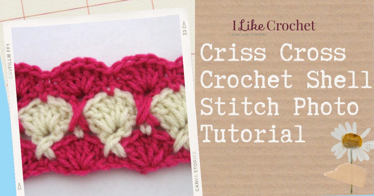 Criss Cross Crochet Shell Stitch Photo Tutorial I Like Crochet