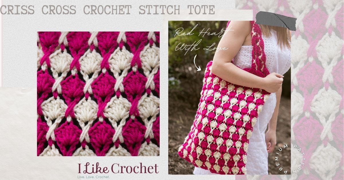 Criss Cross Crochet Stitch Tote I Like Crochet