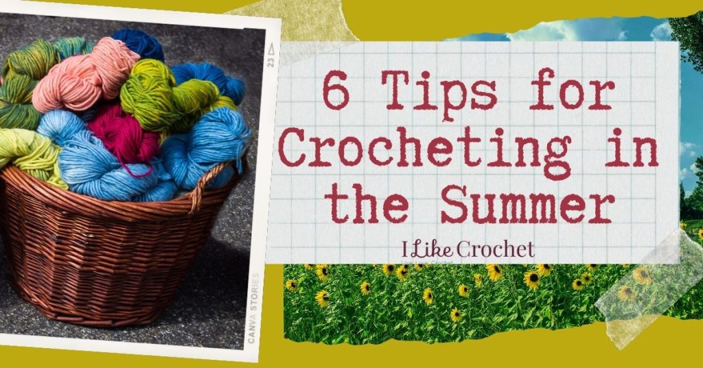 Taking Crochet Outdoors: 6 Tips for Crocheting in the Summer - I Like ...