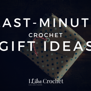 Last-Minute Crochet Christmas Gifts