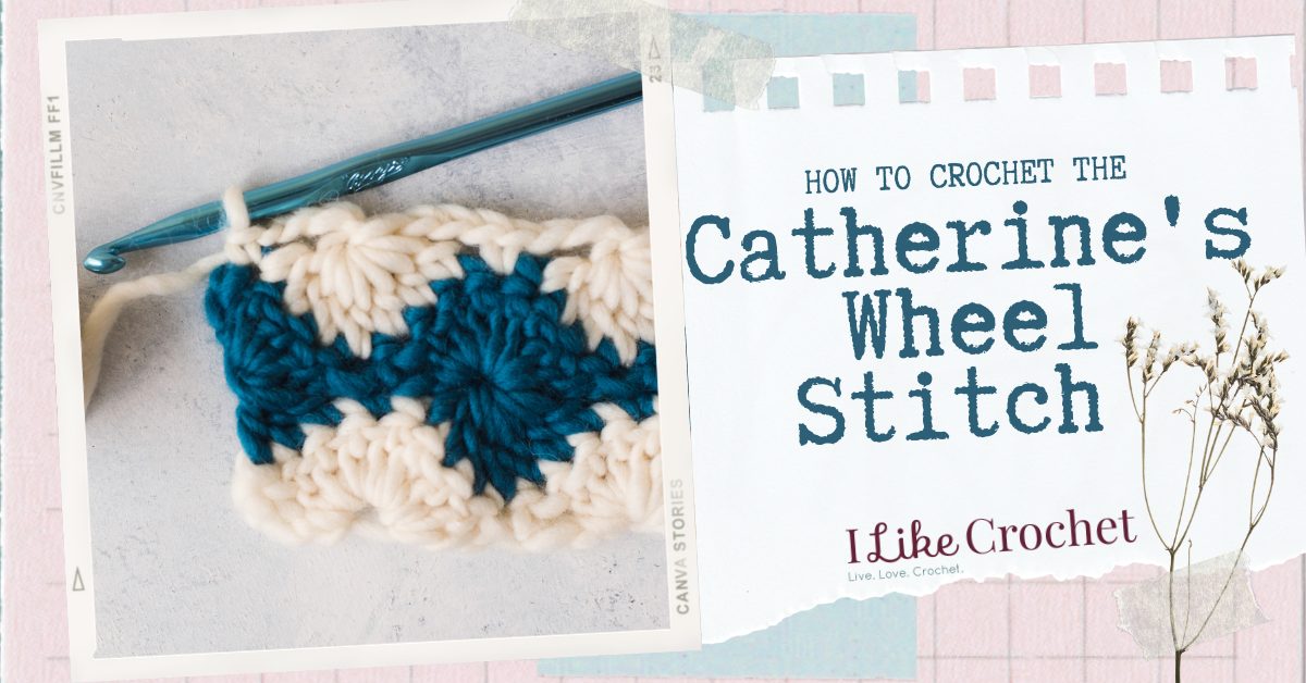 Catherine's Wheel Stitch Crochet Tutorial - I Like Crochet