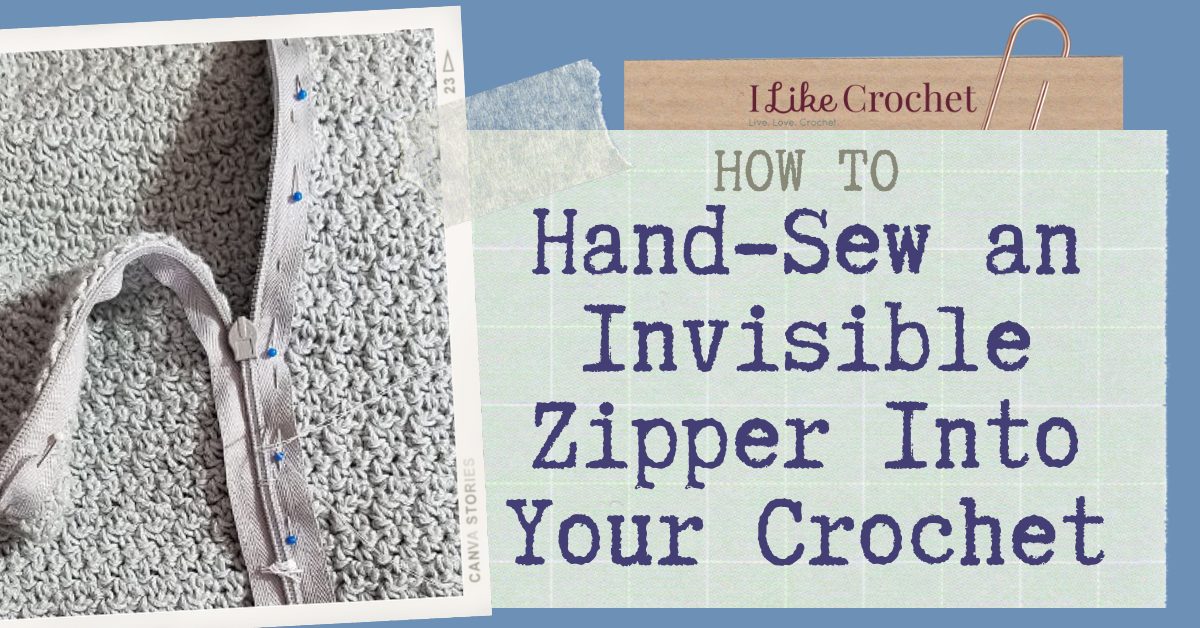Zippers 101: Sewing Zippers onto Crochet - I Like Crochet