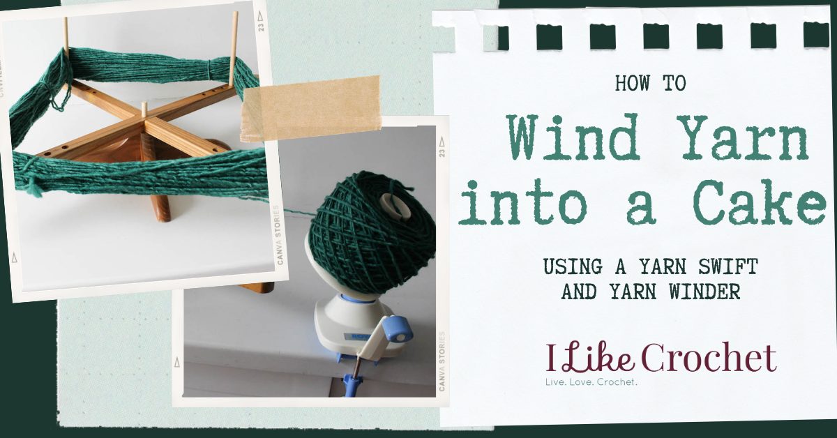 How to Wind Yarn into a Cake Tutorial I Like Crochet