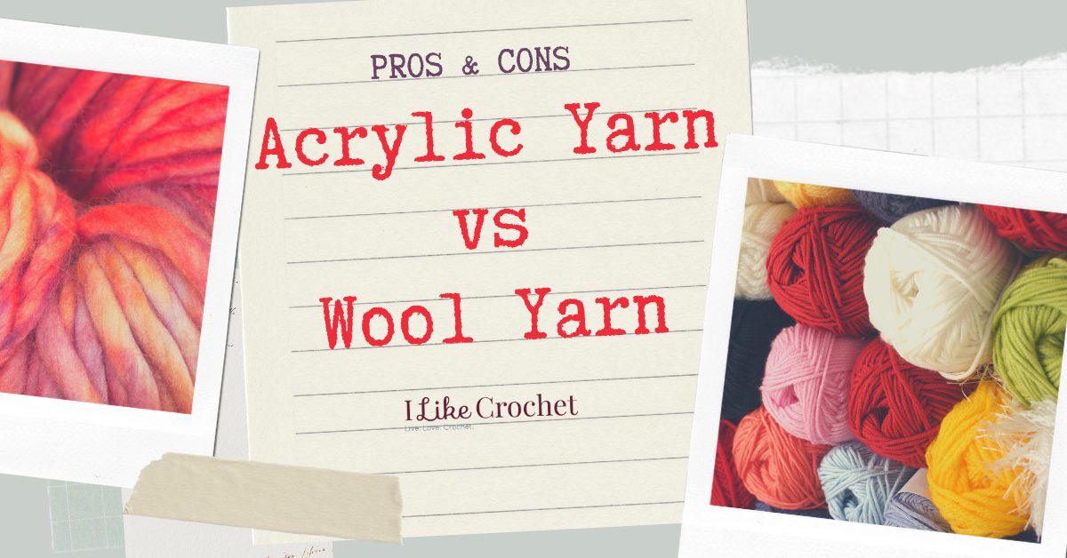 Pros and Cons: Acrylic vs Wool Yarn - I Like Crochet